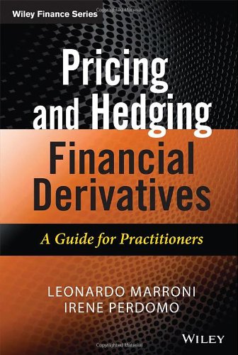 Pricing And Hedging Financial Derivatives A Guide For Practitioners 1st Leonardo Marroni