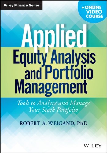 Applied Equity Analysis And Portfolio Management Tools To Analyze And Manage Your Stock Portfolio 1st Robert A Weigand