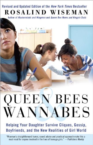 Queen Bees And Wannabes Helping Your Daughter Survive Cliques Gossip Boyfriends And The New Realities Of Girl World 2 Original Rosalind Wiseman
