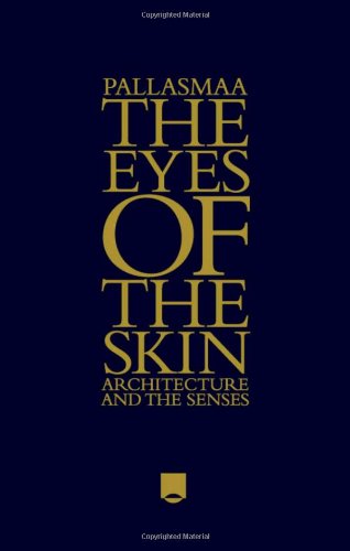 The Eyes Of The Skin Architecture And The Senses 3rd Edition Juhani Pallasmaa