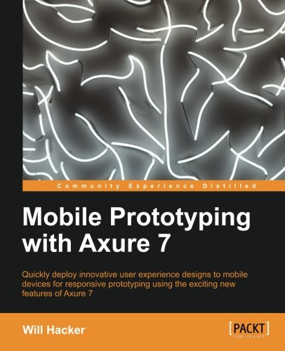 Mobile Prototyping With Axure 7 Will Hacker