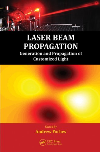 Laser Beam Propagation Generation And Propagation Of Customized Light Andrew Forbes