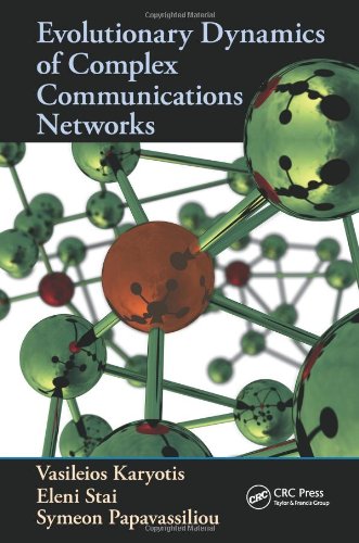 Evolutionary Dynamics Of Complex Communications Networks Vasileios Karyotis