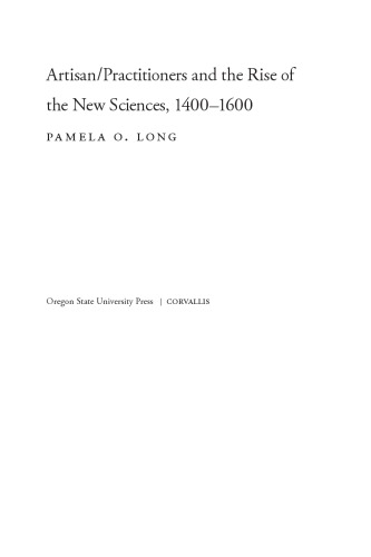 Artisanpractitioners And The Rise Of The New Sciences 14001600 Pamela O Long