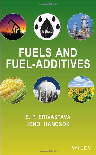 Fuels And Fueladditives 1st Edition S P Srivastava Jen Hancsk