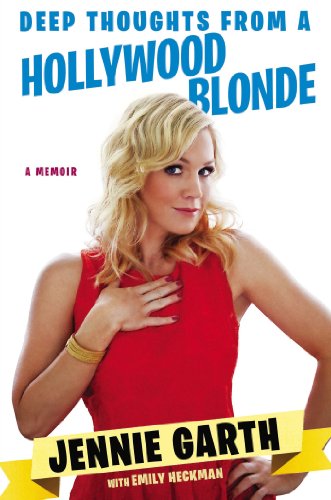 Deep Thoughts From A Hollywood Blonde Jennie Garth Emily Heckman