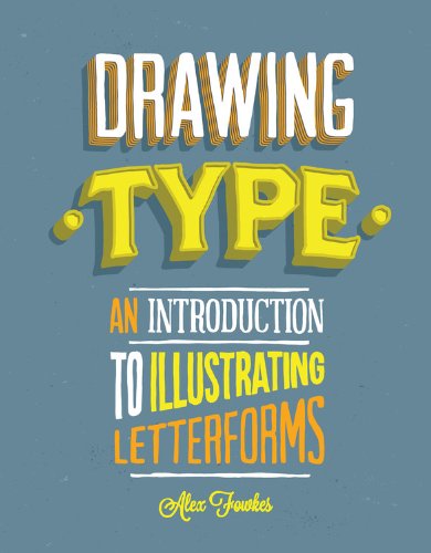 Drawing Type An Introduction To Illustrating Letterforms Alex Fowkes