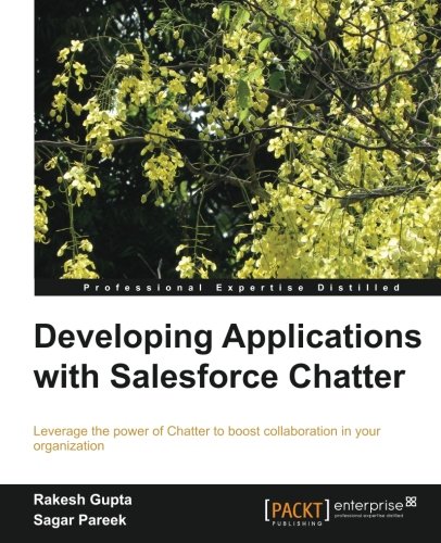 Developing Applications With Salesforce Chatter Rakesh Gupta