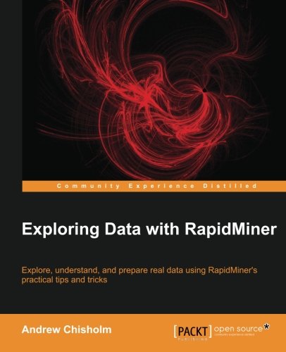 Exploring Data With Rapidminer Andrew Chisholm
