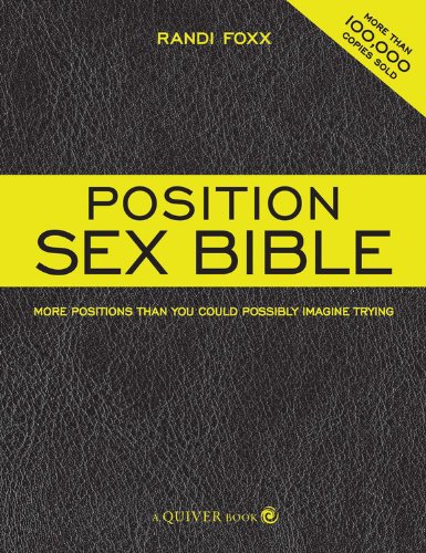 The Position Sex Bible More Positions Than You Could Possibly Imagine Trying Randi Foxx