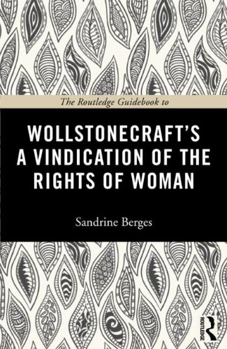 The Routledge Guidebook To Wollstonecrafts A Vindication Of The Rights Of Woman Sandrine Berges