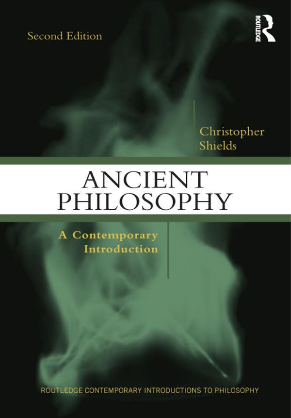 Ancient Philosophy A Contemporary Introduction 2nd Edition Christopher Shields