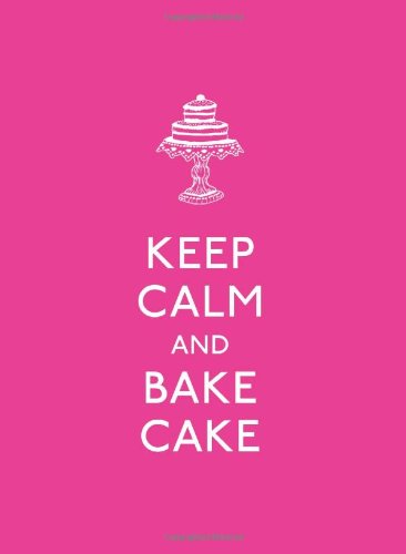 Keep Calm And Bake Cake Reprint Andrews Mcmeel Publishing Llc