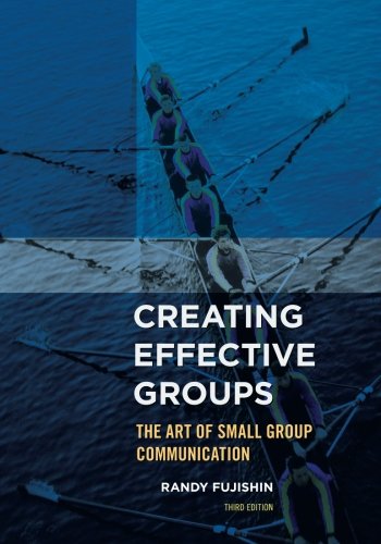 Creating Effective Groups The Art Of Small Group Communication Third Edition Randy Fujishin