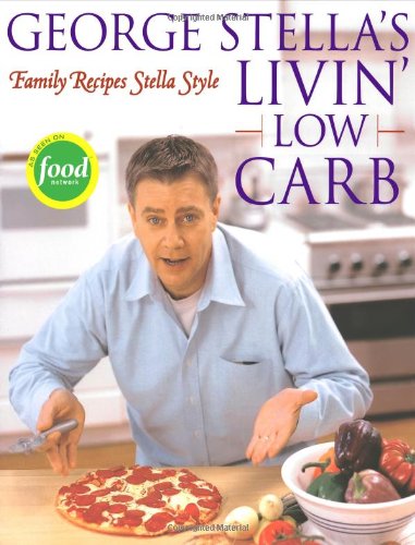 George Stellas Livin Low Carb Family Recipes Stella Style George Stella