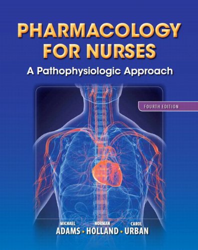 Pharmacology For Nurses A Pathophysiologic Approach 4th Edition Michael Adams