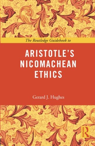 The Routledge Guidebook To Aristotles Nicomachean Ethics Gerard J Hughes