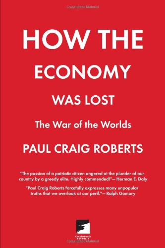 How The Economy Was Lost The War Of The Worlds Paul Craig Roberts