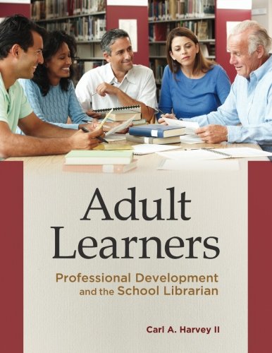 Adult Learners Professional Development And The School Librarian 1st Edition Carl A Harvey Ii Ii