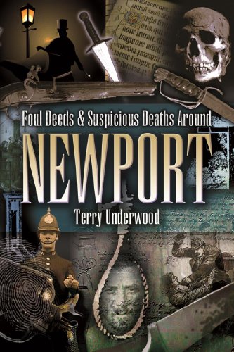 Foul Deeds Suspicious Deaths Around Newport Terry Underwood