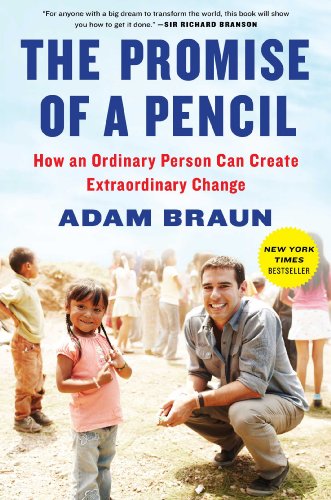 The Promise Of A Pencil How An Ordinary Person Can Create Extraordinary Change Adam Braun