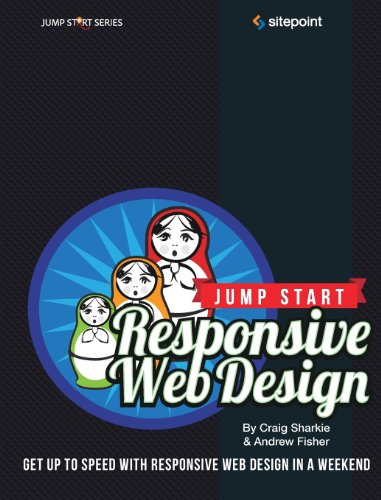 Jump Start Responsive Web Design 1st Edition Craig Sharkie Andrew Fisher