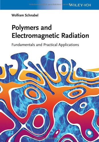 Polymers And Electromagnetic Radiation Fundamentals And Practical Applications 1st Edition Wolfram Schnabel