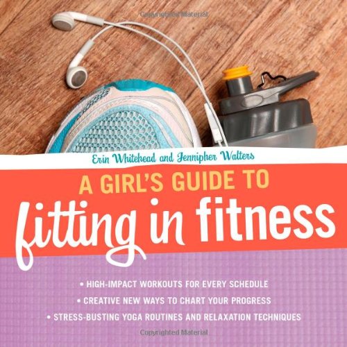 A Girls Guide To Fitting In Fitness Erin Whitehead Jennipher Walters