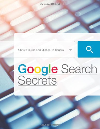 Google Search Secrets 1st Michael P Sauers Christa Burns