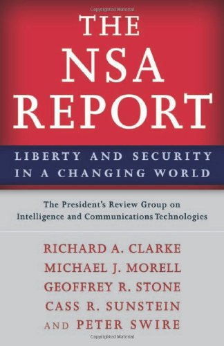 The Nsa Report Liberty And Security In A Changing World The Presidents Review Group On Intelligence And Communications Technologies