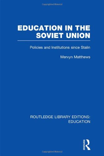 Education In The Soviet Union Policies And Institutions Since Stalin Mervyn Matthews