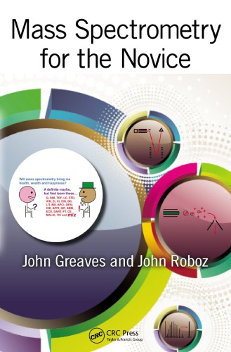 Mass Spectrometry For The Novice John Greaves And John Roboz