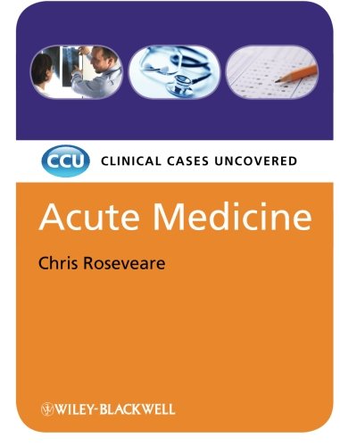 Acute Medicine Clinical Cases Uncovered Chris Roseveare