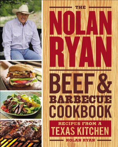 The Nolan Ryan Beef Barbecue Cookbook Recipes From A Texas Kitchen Nolan Ryan
