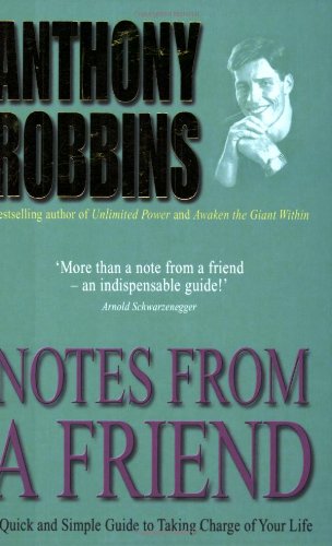 Notes From A Friend A Quick And Simple Guide To Taking Charge Of Your Life Anthony Robbins