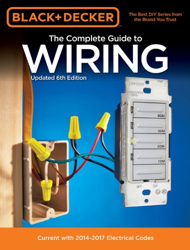 The Complete Guide To Wiring Updated 6th Edition Current With 20142017 Electrical Codes 6th Edition Editors Of Cool Springs Press