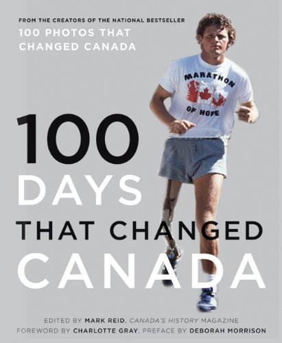 100 Days That Changed Canada Deborah Reid Mark Gray Charlotte Morrison