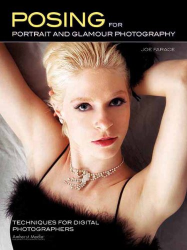 Posing For Portrait And Glamour Photography Techniques For Digital Photographers Joe Farace