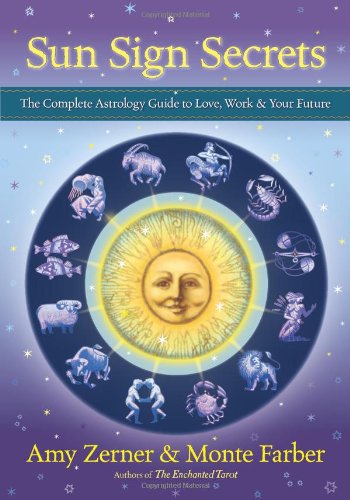 Sun Sign Secrets The Complete Astrology Guide To Love Work And Your Future Amy Zerner