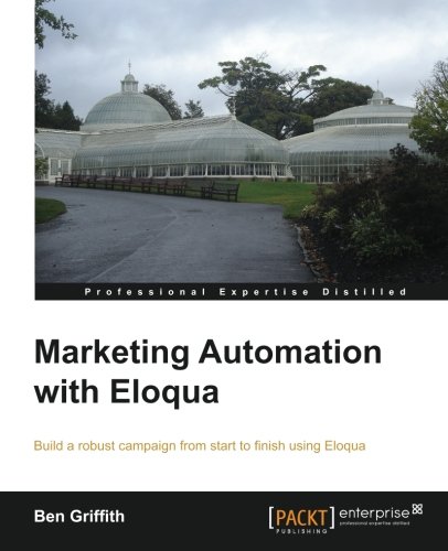 Marketing Automation With Eloqua Ben Griffith