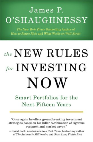 The New Rules For Investing Now Smart Portfolios For The Next Fifteen Years James P Oshaughnessy