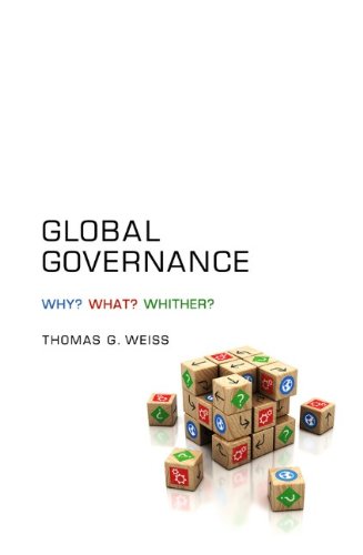 Global Governance Why What Whither 1st Edition Thomas G Weiss
