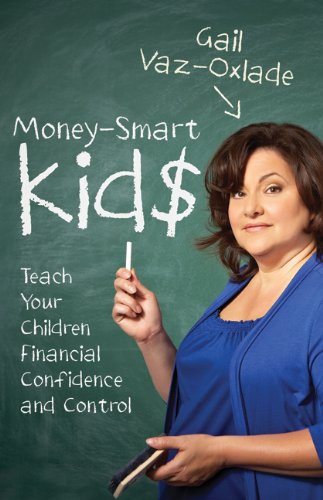 Moneysmart Kids Teach Your Children Financial Confidence And Control Gail Vazoxlade
