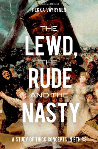 The Lewd The Rude And The Nasty A Study Of Thick Concepts In Ethics Pekka Vyrynen