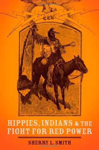 Hippies Indians And The Fight For Red Power Sherry L Smith