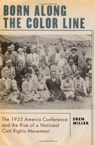 Born Along The Color Line The 1933 Amenia Conference And The Rise Of A National Civil Rights Movement Eben Miller