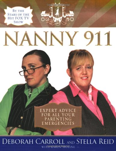 Nanny 911 Expert Advice For All Your Parenting Emergencies First Edition Deborah Carroll