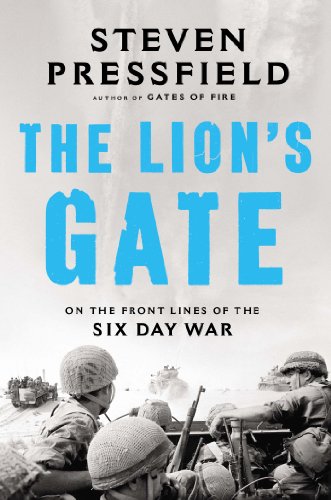 The Lions Gate On The Front Lines Of The Six Day War Steven Pressfield