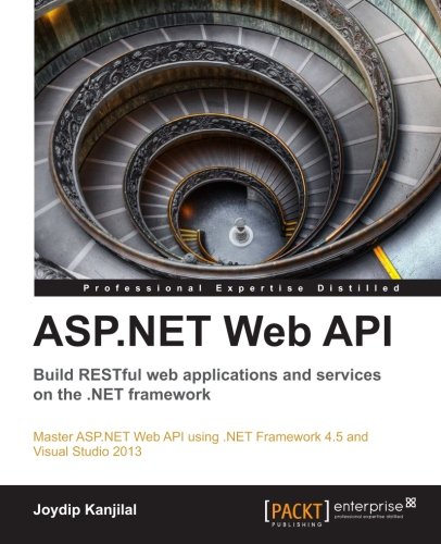Aspnet Web Api Build Restful Web Applications And Services On The Net Framework Joydip Kanjilal