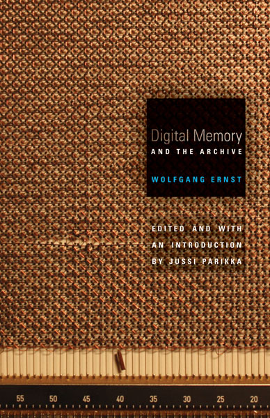 Digital Memory And The Archive 1st Edition Wolfgang Ernst